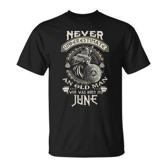 Never Underestimate Old Man Born In June Birthday Unisex T-Shirt - Seseable