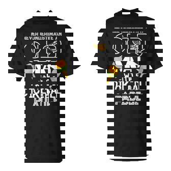 Never Underestimate Old Man With A Pickleball Paddle Gift Old Man Funny Gifts Unisex T-Shirt | Mazezy