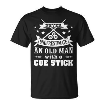 Never Underestimate Old Man With Cue Stick Pool Fun Gift For Mens Unisex T-Shirt - Seseable
