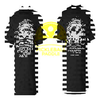 Never Underestimate Old Man With Pickleball Paddle Funny Old Man Funny Gifts Unisex T-Shirt | Mazezy