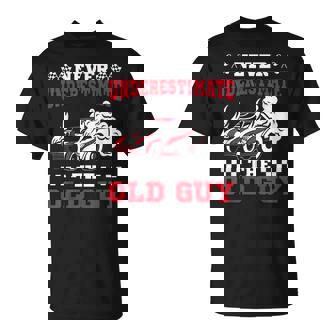 Never Underestimate The Old Guy Funny Drag Racing Grandpa Gift For Mens Unisex T-Shirt - Seseable