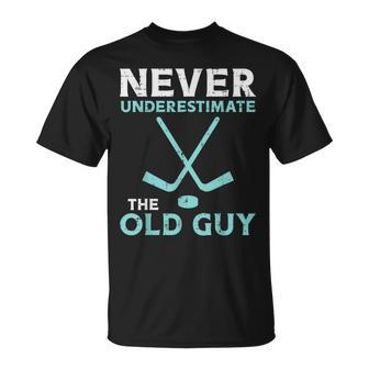Never Underestimate The Old Guy Ice Hockey Funny Fathers Day Gift For Mens Unisex T-Shirt - Seseable