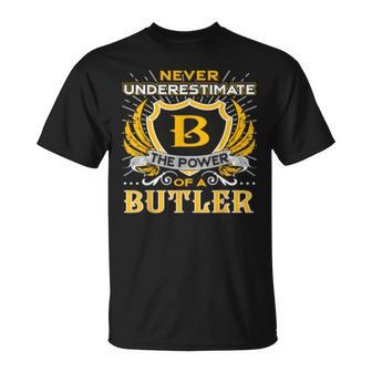 Never Underestimate The Power Of A Butler Birthday Butler Funny Gifts Unisex T-Shirt | Mazezy