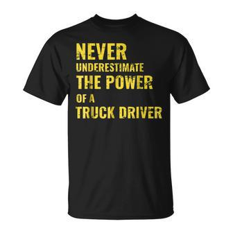 Never Underestimate The Power Of A Truck Driver Unisex T-Shirt - Seseable