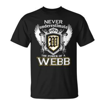 Never Underestimate The Power Of A Webb Name Gift Webb Funny Gifts Unisex T-Shirt | Mazezy