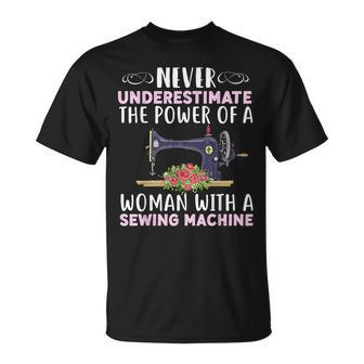 Never Underestimate The Power Of A Woman With Sewing Machine Sewing Funny Gifts Unisex T-Shirt | Mazezy