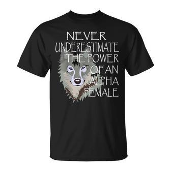 Never Underestimate The Power Of An Alpha Female Wolf Alpha Funny Gifts Unisex T-Shirt
