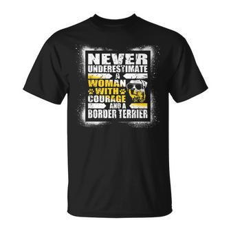 Never Underestimate Woman Courage And A Border Terrier Unisex T-Shirt | Mazezy