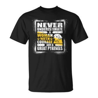 Never Underestimate Woman Courage And A Great Pyrenees Unisex T-Shirt - Seseable