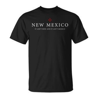 New Mexico It Aint New & Aint Mexico Cool New Mexico T-Shirt | Mazezy DE
