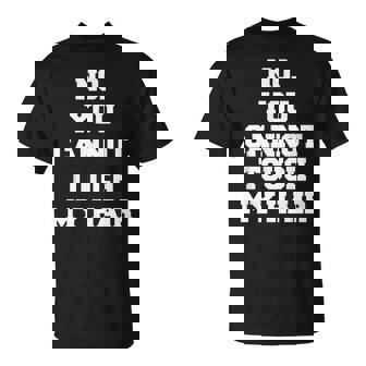 No You Cannot Touch My Hair Idea T-Shirt | Mazezy