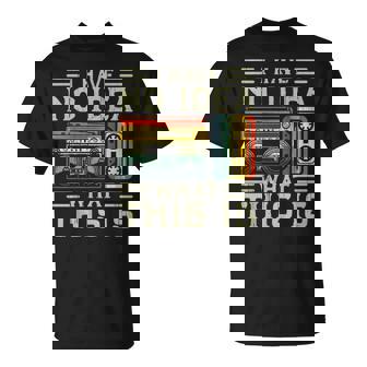 I Have No Idea What This Is 90S 80S Costume Retro 80S T-Shirt | Mazezy