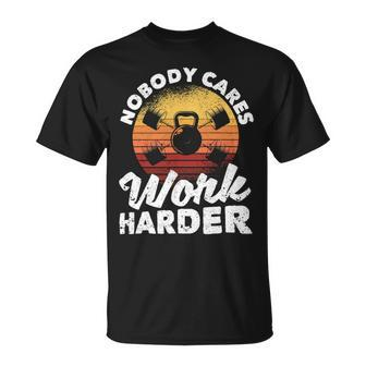Nobody Cares Work Harder Motivational Workout Gym Fitness Unisex T-Shirt - Monsterry DE