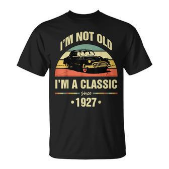 Not Old Im A Classic 1927 Funny 94Th Birthday Gift Unisex T-Shirt | Mazezy
