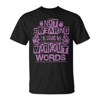 Not Swearing I’M Using My Workout Words Funny Gym Quote Unisex T-Shirt - Monsterry UK
