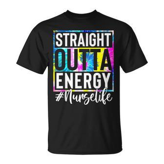 Nurse Life Straight Outta Energy Tie Dye Unisex T-Shirt - Seseable