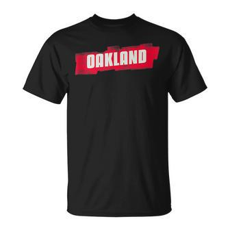 Oakland The Town City Californian Pride Unisex T-Shirt | Mazezy