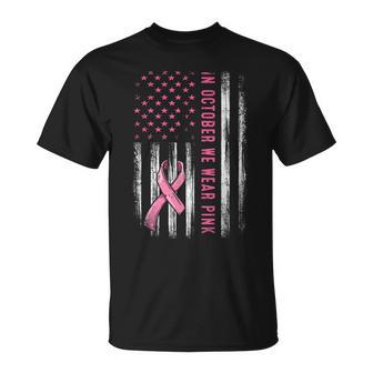 In October We Wear Pink Pink Ribbon Flag Breast Cancer T-Shirt - Seseable