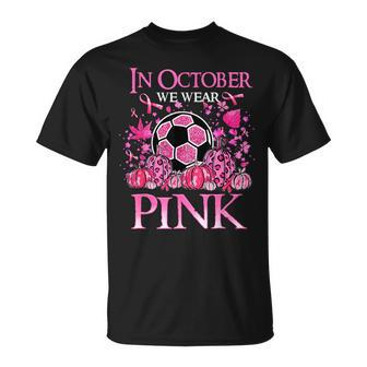 In October We Wear Pink Soccer Breast Cancer Awareness T-Shirt - Thegiftio
