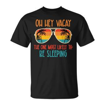 Oh Hey Vacay Most Likely To Be Sleeping Sunglasses Summer Unisex T-Shirt | Mazezy