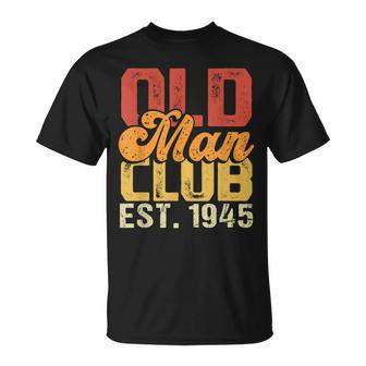Old Man Club Est 1945 Birthday Vintage Graphic Gift For Mens Unisex T-Shirt | Mazezy