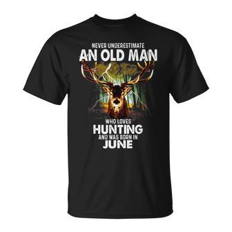 Old Man Loves Deer Hunting Born In June Gift For Mens Unisex T-Shirt - Seseable