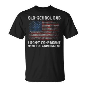 Oldschool Dad I Dont Coparent With The Government Unisex T-Shirt | Mazezy