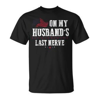 On My Husbands Last Nerve Funny On My Husbands Last Nerve Unisex T-Shirt | Mazezy