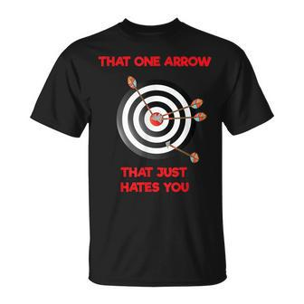 That One Arrow That Just Hates You Archery T-Shirt | Mazezy