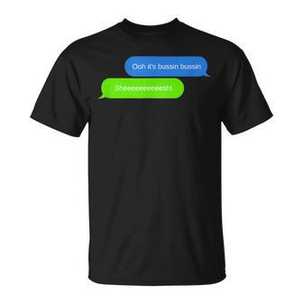 Ooh It's Bussin Bussin Sheesh Text Meme Trend Black T-Shirt | Mazezy