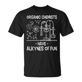 Organic Chemists Have Alkynes Of Fun Chemistry Science T-Shirt | Mazezy
