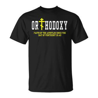 Orthodoxy Faith Of The Apostles Since The Day Of Pentecost  Unisex T-Shirt