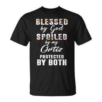 Ortiz Name Gift Blessed By God Spoiled By My Ortiz Unisex T-Shirt - Seseable