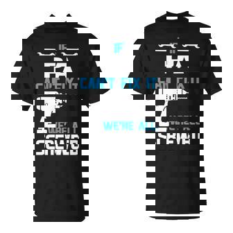 Pa Grandpa Gift If Pa Cant Fix It Were All Screwed Unisex T-Shirt - Seseable