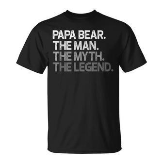Papa Bear Gift For Dads & Fathers The Man Myth Unisex T-Shirt | Mazezy AU