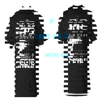 Paps Grandpa Gift If Paps Cant Fix It Were All Screwed Unisex T-Shirt - Seseable