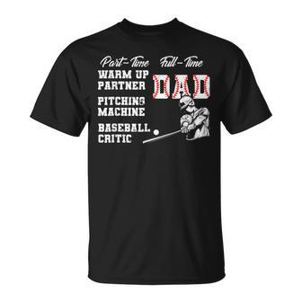 Part Time Warm Up Partner Full Time Dad Baseball Fathers Day Unisex T-Shirt - Seseable