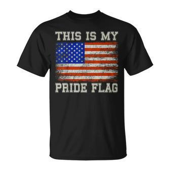 Patriotic This Is My Pride Flag Usa American 4Th Of July  Unisex T-Shirt
