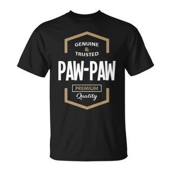 Pawpaw Grandpa Gift Genuine Trusted Pawpaw Quality Unisex T-Shirt - Seseable