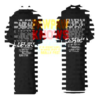Pawpaw Knows Everything Funny Pawpaw Fathers Day Gifts Gift For Mens Unisex T-Shirt | Mazezy