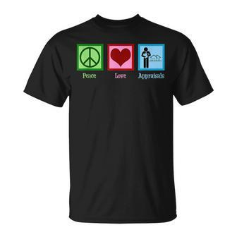 Peace Love Appraisals Real Estate Appraiser T-Shirt | Mazezy