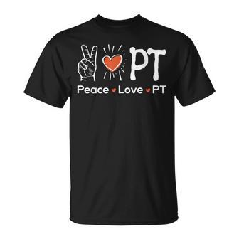 Peace Love Pt Physiotherapy Physical Therapist Therapy Dpt T-Shirt | Mazezy