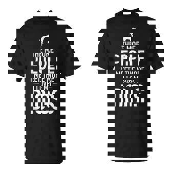 The More People I Meet The More I Love My Dogs T-shirt - Thegiftio UK