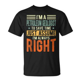Petroleum Geologist I´M Always Right Petroleum T-Shirt | Mazezy