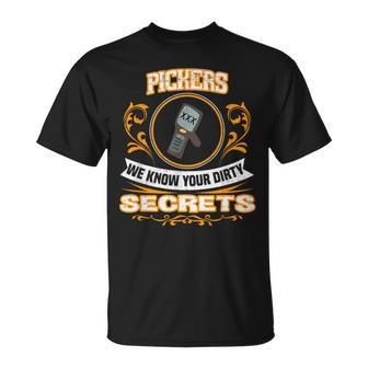 Pickers We Know Your Dirty Secrets T-Shirt | Mazezy