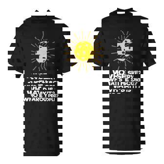 Pickleball Gift Pickle Ball Player Pickleball Whose Serve Unisex T-Shirt | Mazezy