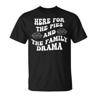 Here For The Pies And The Family Drama T-Shirt | Mazezy