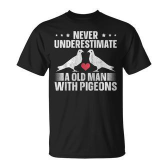 Pigeon Breeding Never Underestimate A Old Man With Pigeons Gift For Mens Unisex T-Shirt - Seseable