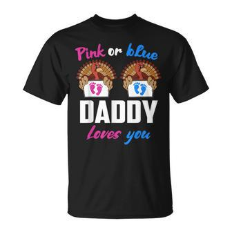 Pink Or Blue Daddy Loves You- Gender Reveal Thanksgiving Unisex T-Shirt | Mazezy