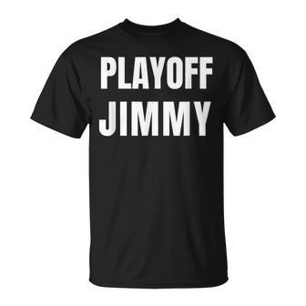 Playoff Jimmy Himmy Im Him Basketball Hard Work Motivation Unisex T-Shirt | Mazezy